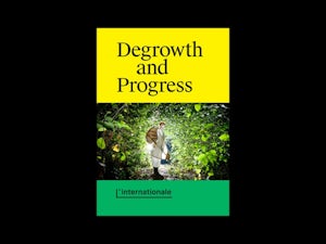 Degrowth and Progress - Edited by L'Internationale Online