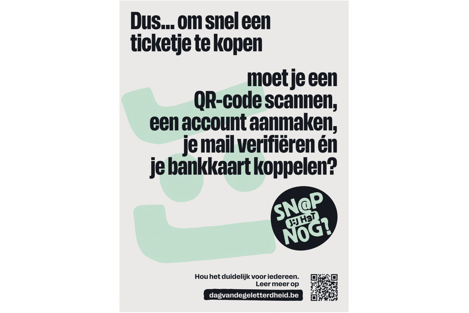Campagneposter: Dus... om snel een ticketje te kopen moet je een QR-code scannen, een account aanmaken, je mail verifiëren en je bankkaart koppelen?